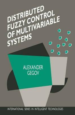 Distributed Fuzzy Control of Multivariable Systems by Alexander Gegov image