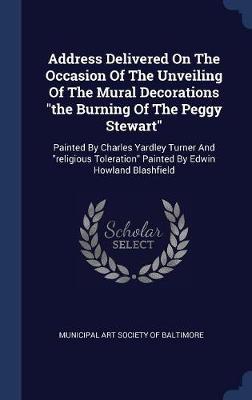 Address Delivered on the Occasion of the Unveiling of the Mural Decorations the Burning of the Peggy Stewart image