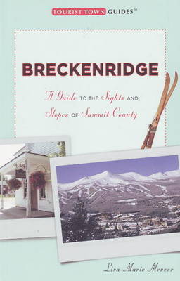 Breckenridge: A Guide to the Sights and Slopes of Summit County on Paperback by Lisa Marie Mercer