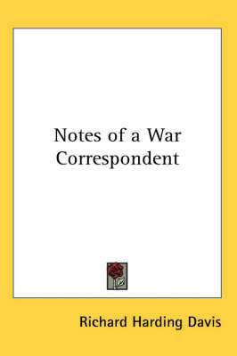 Notes of a War Correspondent by Richard Harding Davis image