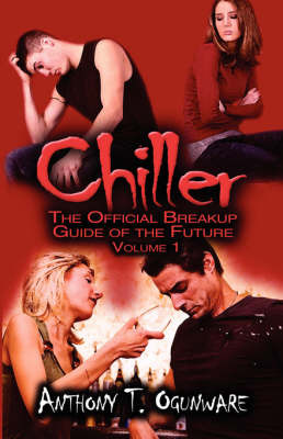Chiller: The Official Breakup Guide of the Future-Volume 1 by Anthony T Ogunware image