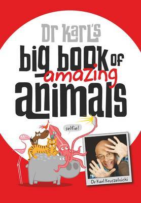 Dr Karl's Big Book of Amazing Animals by Karl Kruszelnicki image