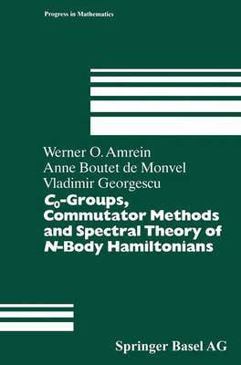 C0-Groups, Commutator Methods and Spectral Theory of N-Body Hamiltonians by Werner O Amrein image