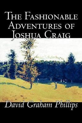 The Fashionable Adventures of Joshua Craig by David Graham Phillips image