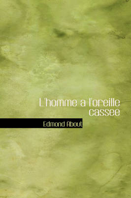 L'Homme A L'Oreille Cassee on Hardback by Edmond About