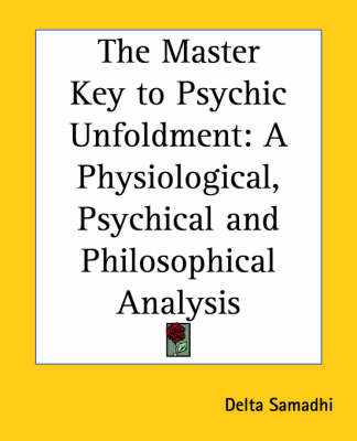 The Master Key to Psychic Unfoldment: A Physiological, Psychical and Philosophical Analysis by Delta Samadhi image