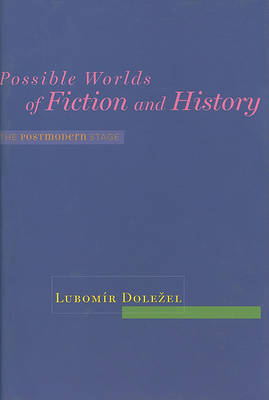 Possible Worlds of Fiction and History by Lubomir Dolezel image