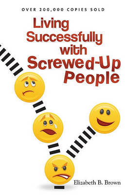 Living Successfully with Screwed-Up People by Elizabeth B Brown image