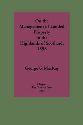On the Management of Landed Property in the Highlands of Scotland by George G. Mackay image
