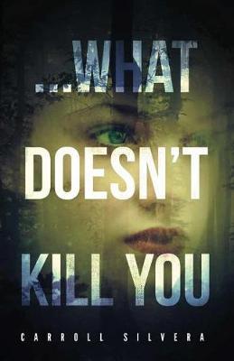 ...What Doesn't Kill You by Carroll Silvera image