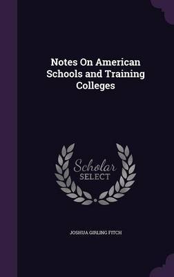 Notes on American Schools and Training Colleges by Joshua Girling Fitch image