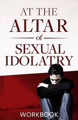 At the Altar of Sexual Idolatry Workbook-New Edition by Steve Gallagher image