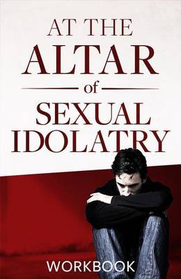 At the Altar of Sexual Idolatry Workbook-New Edition image