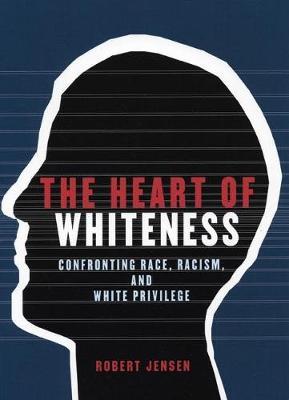 The Heart of Whiteness by Robert Jensen image