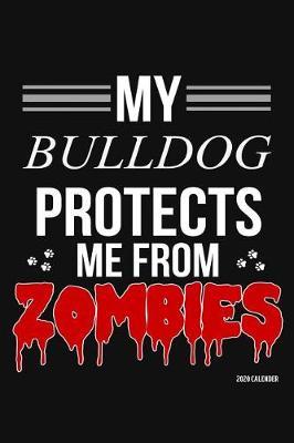 My Bulldog Protects Me From Zombies 2020 Calender image