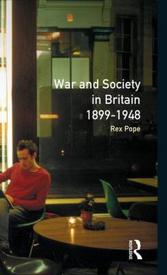 War and Society in Britain 1899-1948 on Hardback by Rex Pope