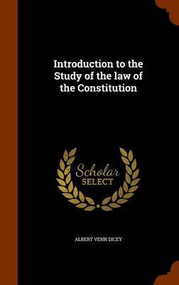 Introduction to the Study of the Law of the Constitution by Albert Venn Dicey image