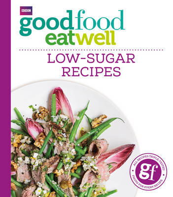 Good Food Eat Well: Low-Sugar Recipes by Good Food Guides image