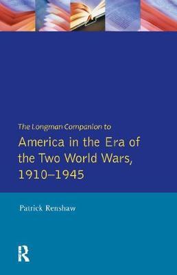 The Longman Companion to America in the Era of the Two World Wars, 1910-1945 by Patrick Renshaw image