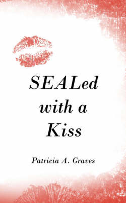 SEALed with a Kiss by Patricia A Graves image