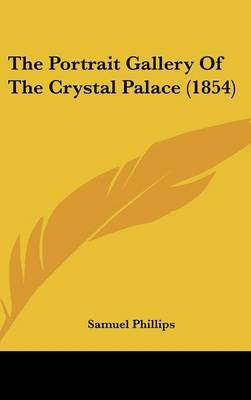 The Portrait Gallery Of The Crystal Palace (1854) by Samuel Phillips image