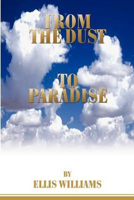 From the Dust to Paradise by Ellis Williams image