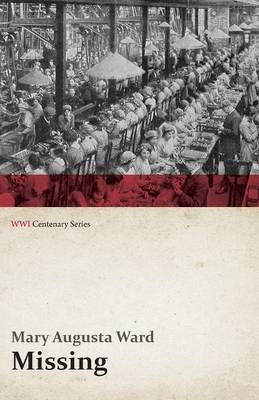 Missing (WWI Centenary Series) by Mary Augusta Ward image