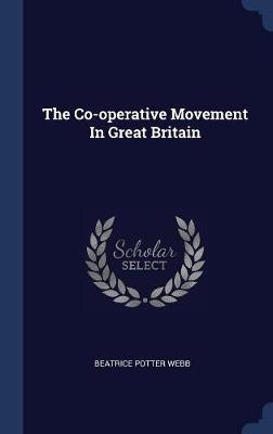 The Co-Operative Movement in Great Britain by Beatrice Potter Webb image