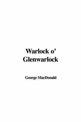 Warlock O' Glenwarlock by George MacDonald image