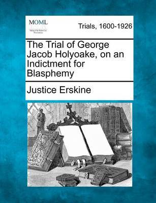 The Trial of George Jacob Holyoake, on an Indictment for Blasphemy image