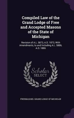 Compiled Law of the Grand Lodge of Free and Accepted Masons of the State of Michigan image