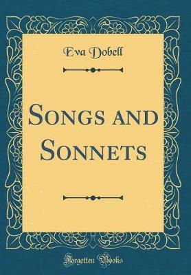 Songs and Sonnets (Classic Reprint) by Eva Dobell image