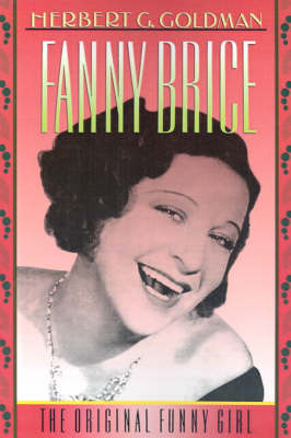 Fanny Brice by Herbert G. Goldman