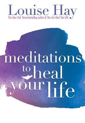 Meditations To Heal Your Life by Louise Hay image