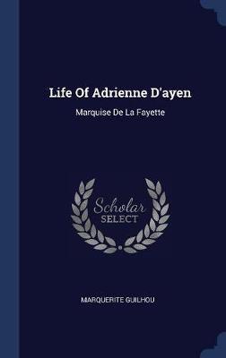 Life of Adrienne D'Ayen on Hardback by Marquerite Guilhou