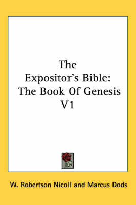 The Expositor's Bible: The Book Of Genesis V1 by Marcus Dods image