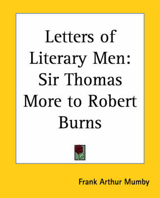 Letters of Literary Men: Sir Thomas More to Robert Burns on Paperback