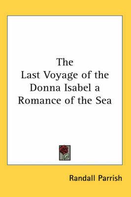 The Last Voyage of the Donna Isabel a Romance of the Sea by Randall Parrish image