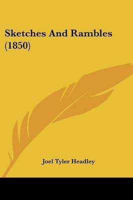 Sketches And Rambles (1850) on Paperback by Joel Tyler Headley