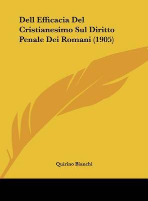 Dell Efficacia del Cristianesimo Sul Diritto Penale Dei Romani (1905) by Quirino Bianchi image