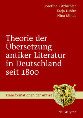 The Theory of the Translation of Ancient Literature in Germany Since 1800 by Josefine Kitzbichler image