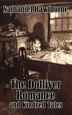 The Dolliver Romance and Kindred Tales by Nathaniel Hawthorne image