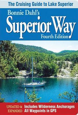 Bonnie Dahl's Superior Way: The Cruising Guide to Lake Superior by Bonnie Dahl