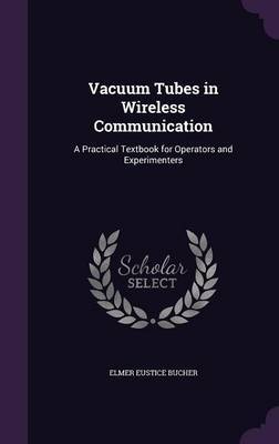Vacuum Tubes in Wireless Communication by Elmer Eustice Bucher image