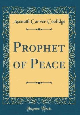 Prophet of Peace (Classic Reprint) by Asenath Carver Coolidge image