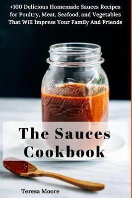 The Sauces Cookbook by Teresa Moore image