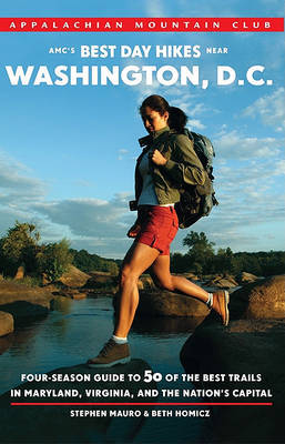 Amc's Best Day Hikes Near Washington, D.C. by Stephen Mauro