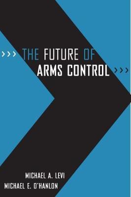 The Future of Arms Control by Michael A Levi image
