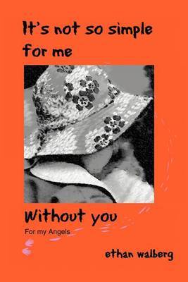 It's Not So Simple for Me Without You by Ethan Walberg image