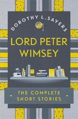 Lord Peter Wimsey: The Complete Short Stories by Dorothy L Sayers image